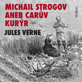 Michail Strogov aneb Carův kurýr - Jules Verne - audiokniha