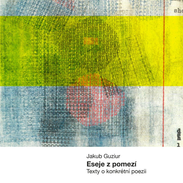 Eseje z pomezí - Texty o konkrétní poesii - Jakub Guziur