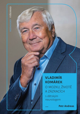 O mozku, životě a zázracích - Vladimír Komárek