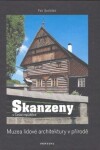 Skanzeny Muzea lidové architektury přírodě Petr Dvořáček