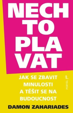 Nech to plavat - Jak se zbavit minulosti a těšit se na budoucnost - Damon Zahariades