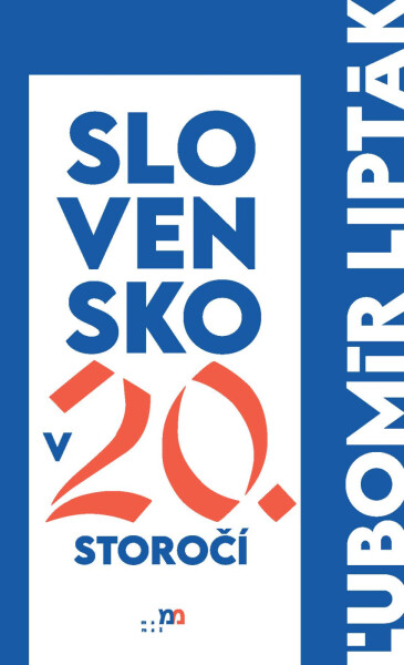 Slovensko v 20. storočí - Ľubomír Lipták