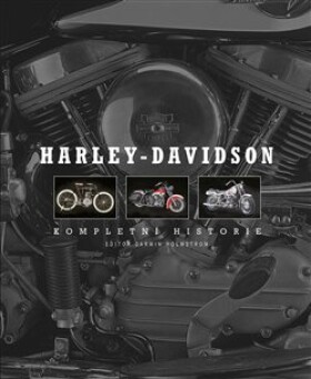 Harley-Davidson - Kompletní historie - Darwin Holmstrom
