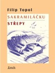 Sakramiláčku. Střepy Filip Topol