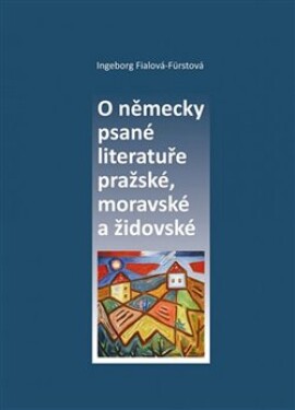 Německy psané literatuře pražské, moravské židovské Fialová-Fürstová