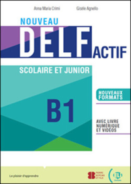 Nouveau DELF Actif scolaire et junior B1 - Agnello, Giselle; Crimi, Anna-Maria