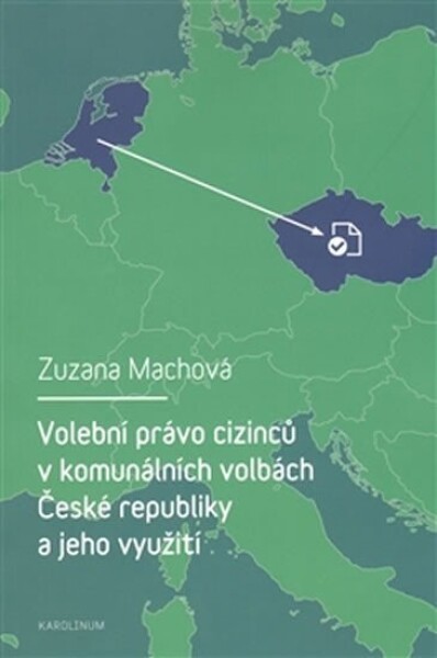 Volební právo cizinců v komunálních volbách České republiky a jeho využití - Zuzana Machová