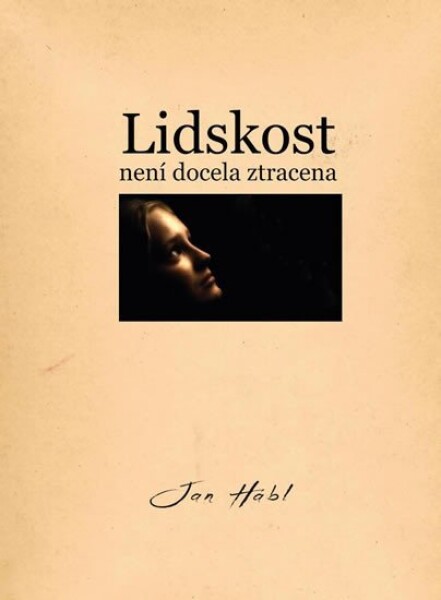 Lidskost není docela ztracena Jan Hábl