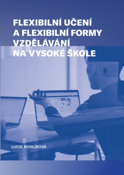 Flexibilní učení a flexibilní formy vzdělávání na vysoké škole - Lucie Rohlíková