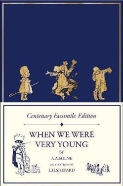 Centenary Facsimile Edition: When We Were Very Young (Winnie-the-Pooh - Classic Editions) - Alan Alexander Milne