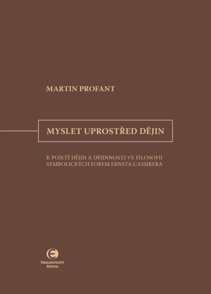 Myslet uprostřed dějin - Martin Profant