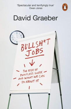 Bullshit Jobs : The Rise of Pointless Work, and What We Can Do About It - David Graeber