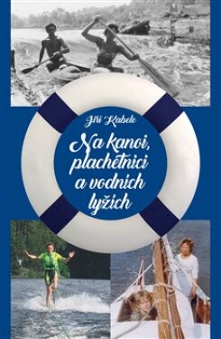 Na kanoi, plachetnici vodních lyžích Jiří Kabele