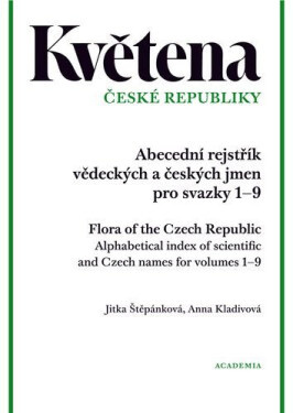 Květena České republiky - Abecední rejstřík vědeckých a českých jmen pro svazky 1–9 - Jitka Štěpánková