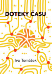 Doteky času - Ivo Tomášek