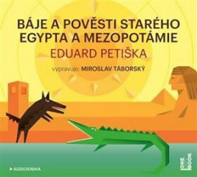 Báje pověsti starého Egypta Mezopotámie Eduard Petiška audiokniha