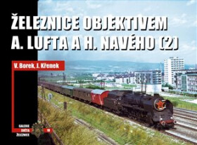 Železnice objektivem A. Lufta a H. Navého (2) - Vladislav Borek
