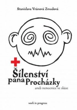 Šílenství pana Procházky aneb nemocnice ve zkáze - Stanislava Vránová Zmudová - e-kniha