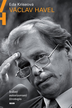 Václav Havel - Jediný autorizovaný životopis - Eda Kriseová