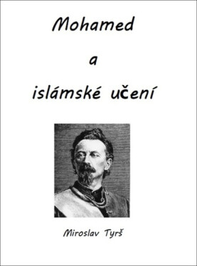 Mohamed a islámské učení - Miroslav Tyrš