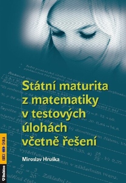 Státní maturita matematiky testových úlohách včetně řešení