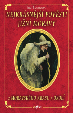 Nejkrásnější pověsti. Z Moravského krasu a okolí - Jiří Svoboda