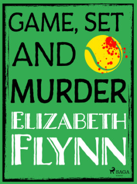 Game, Set and Murder - Elizabeth Flynn - e-kniha