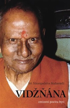 Vidžňána - zmizení pocitu bytí - Maharadž Šrí Nisargadatta