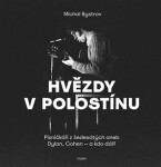 Hvězdy v polostínu - Písničkáři z šedesátých aneb Dylan, Cohen - a kdo dál? - Michal Bystrov