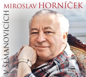 Miroslav Horníček Šemanovicích, Miroslav Horníček