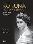 Koruna: pravdy a nepravdy - kolektiv autorů