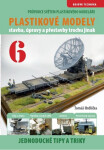 Průvodce světem plastikového modeláře 6 - Stavba, úpravy a prestavby trochu jinak - Tomáš Hrdlička