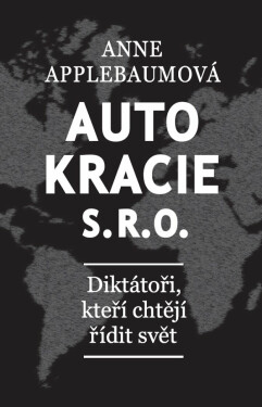 Autokracie, s.r.o. - Anne Applebaumová