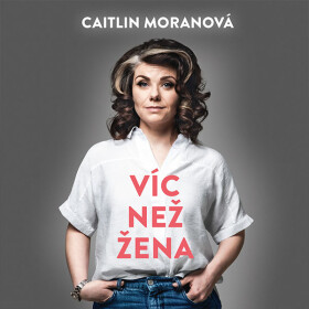 Víc než žena - Caitlin Moran
