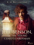 Jeff Benson, or the Young Coastguardsman - R. M. Ballantyne - e-kniha