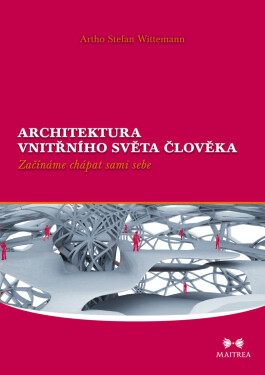 Architektura vnitřního světa člověka - Artho S. Wittemann