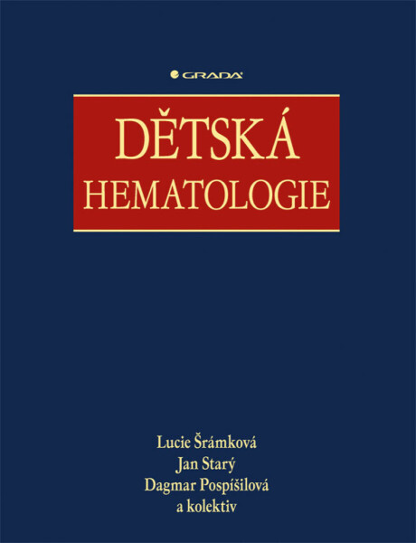 Dětská hematologie - Dagmar Pospišilová, Jan Starý, Lucie Šrámková