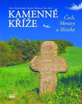 Kamenné kříže Čech, Moravy Slezska René Bělohradský,