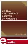 Lexical and Semantic Aspects of Proverbs František Čermák