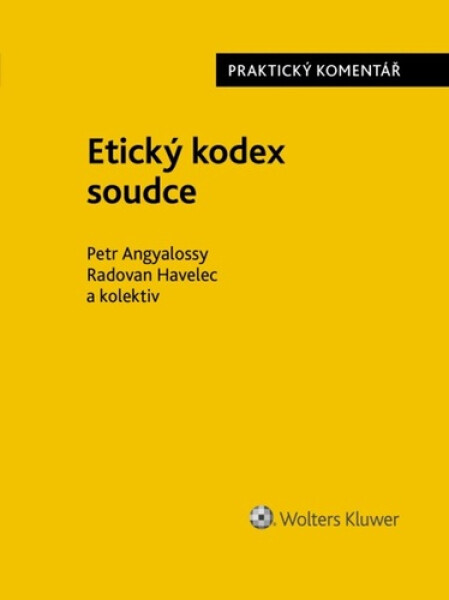 Etický kodex soudce - Praktický komentář - Petr Angyalossy; Radovan Havelec