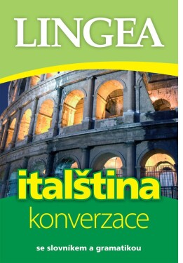 Italština - konverzace se slovníkem a gramatikou, 4. vydání - Kolektiv