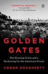Golden Gates : The Housing Crisis and a Reckoning for the American Dream - Conor Dougherty
