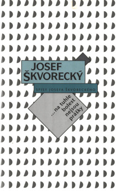 Na tuhle bolest nejsou prášky (spisy - svazek 12) - Josef Škvorecký