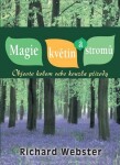 Magie květin a stromů - Objevte kolem sebe kouzla přírody - Richard Webster