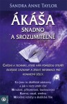 Ákáša snadno a srozumitelně - Sandra Anne Taylorová