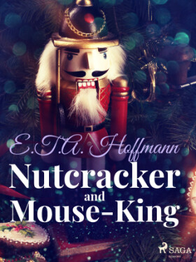 Nutcracker and Mouse-King - Ernst Theodor Amadeus Hoffmann - e-kniha