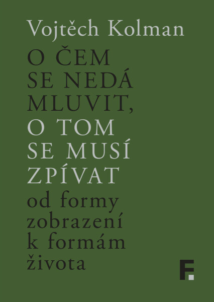 O čem se nedá mluvit, o tom se musí zpívat - Vojtěch Kolman