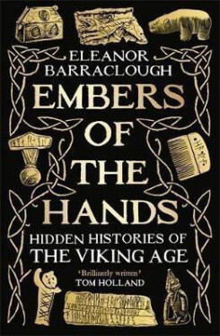 Embers of the Hands: Hidden Histories of the Viking Age - Eleanor Barraclough