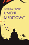 Umění meditovat Matthieu Ricard