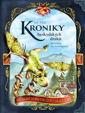 Kroniky beskydských draků - Nečekané dobrodružství draka Ilíka, 2. vydání - Jan Tkáč
